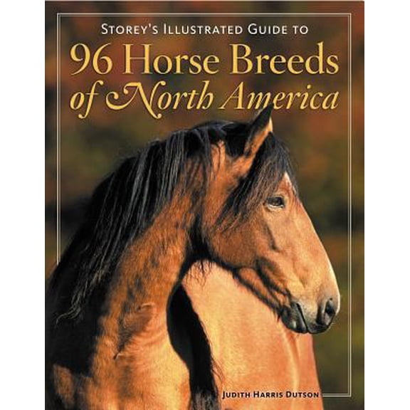 Pre-Owned Storey's Illustrated Guide to 96 Horse Breeds of North America (Hardcover) 1580176135 9781580176132