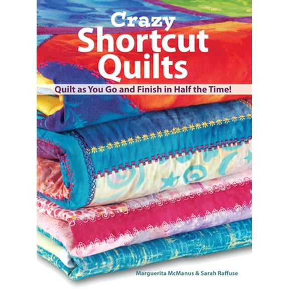 Pre-Owned Crazy Shortcut Quilts: Quilt as You Go and Finish in Half the Time! (Paperback) 0896895475 9780896895478