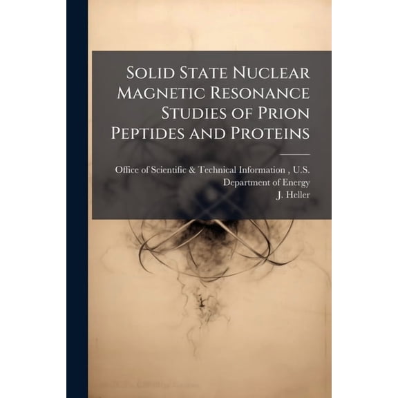 Solid State Nuclear Magnetic Resonance Studies of Prion Peptides and Proteins, (Paperback)