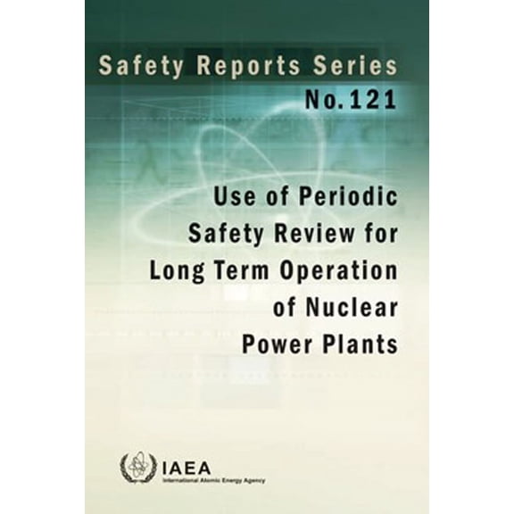 Use of Periodic Safety Review for Long Term Operation of Nuclear Power Plants (Paperback)