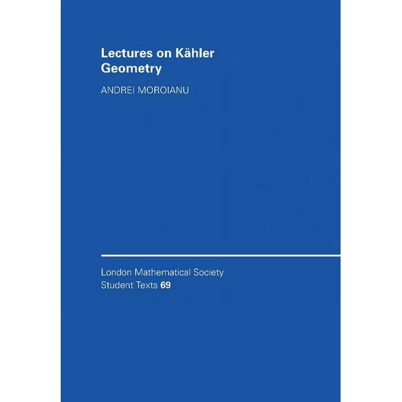 London Mathematical Society Student Text Lectures on Kahler Geometry, Book 69, (Paperback)