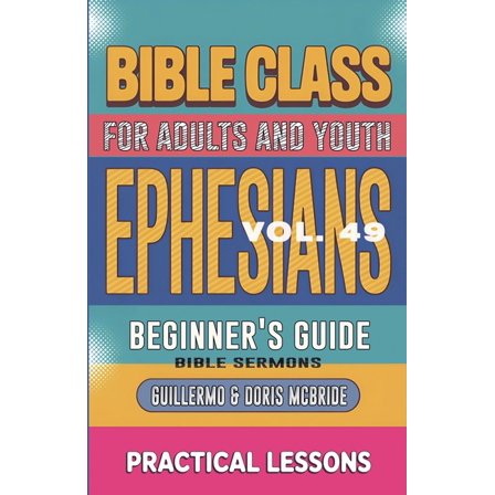 Bible Class from Scratch Bible Class for Adults and Youth: Beginner's Guide - Ephesians, Book 49, (Paperback)