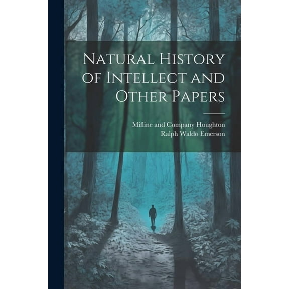 Natural History of Intellect and Other Papers (Paperback)