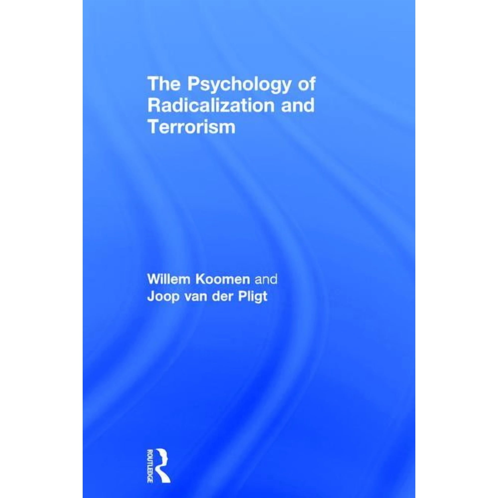 The Psychology of Radicalization and Terrorism (Hardcover)