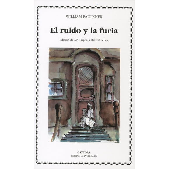 EL RUIDO Y LA FURIA EDICIONES CATEDRA WILLIAM FAULKNER