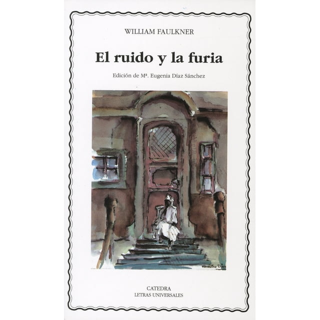 EL RUIDO Y LA FURIA EDICIONES CATEDRA WILLIAM FAULKNER
