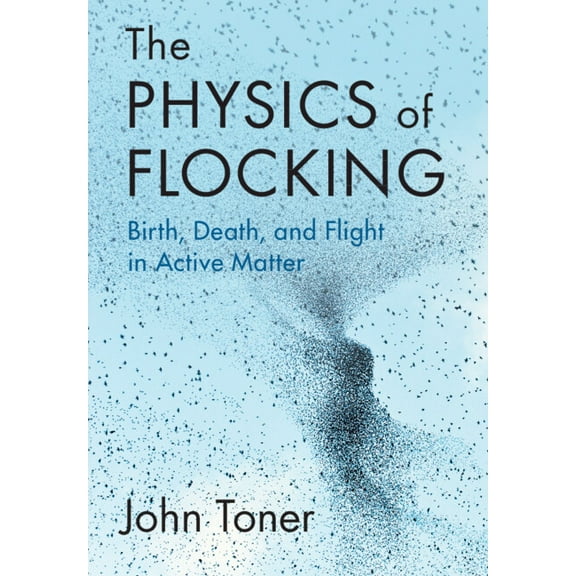 The Physics of Flocking, (Hardcover)