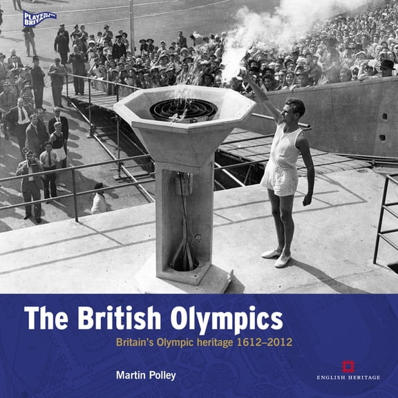Played in Britain The British Olympics: Britain's Olympic Heritage 1612-2012, Book 10, (Paperback)
