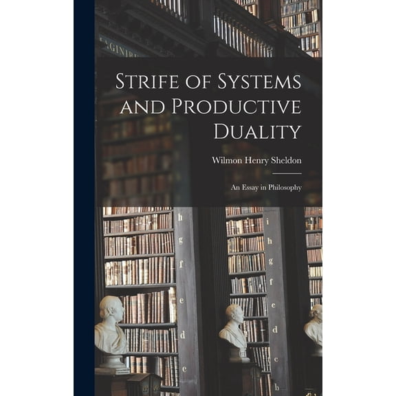 Strife of Systems and Productive Duality: An Essay in Philosophy, (Hardcover)