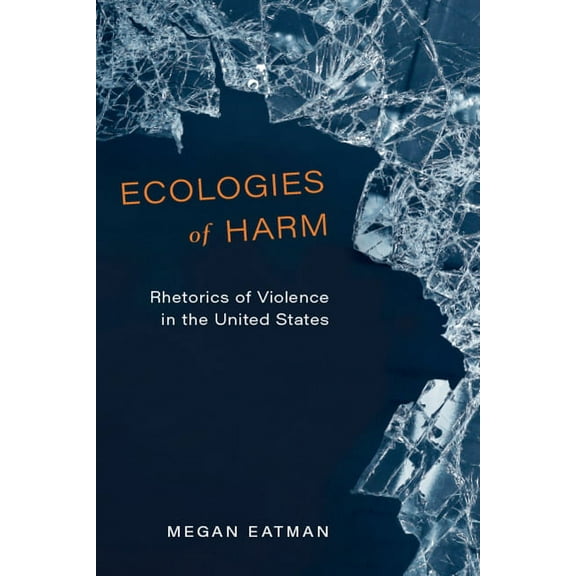 New Directions in Rhetoric and Materiali Ecologies of Harm: Rhetorics of Violence in the United States, (Hardcover)