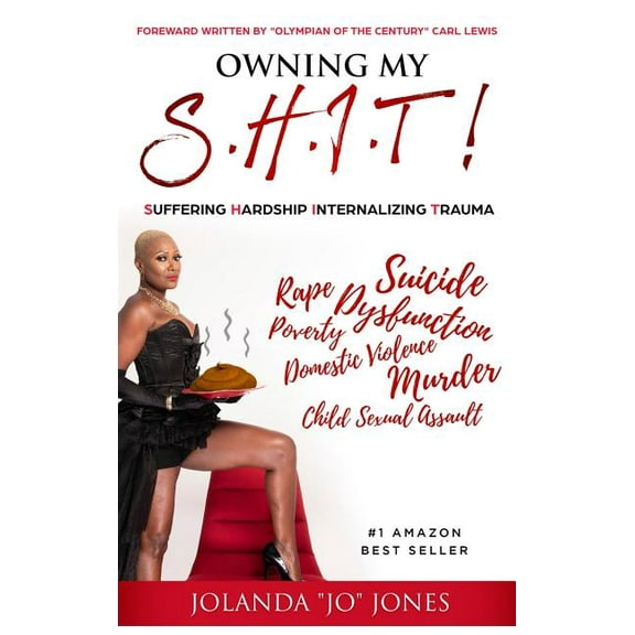 Owning My S.H.I.T.: Suffering Hardship Internalizing Trauma (Hardcover) by Jolanda Jo Jones