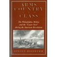 thumbnail image 2 of Arms, Country, and Class: The Philadelphia Militia and the Lower Sort During the American Revolution, (Paperback), 2 of 2