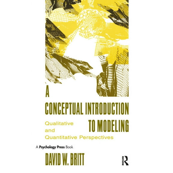 A Conceptual Introduction To Modeling: Qualitative and Quantitative Perspectives, (Paperback)