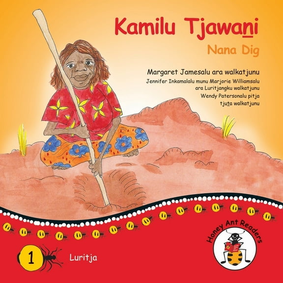 Honey Ant Readers Kamilu Tjawani - Nana Dig, (Paperback)