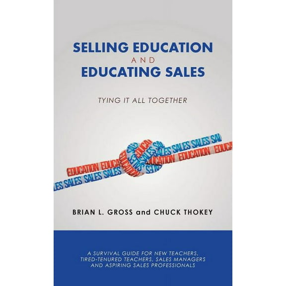 Selling Education and Educating Sales: Tying It All Together, (Paperback)