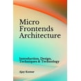 thumbnail image 1 of Pre-Owned Micro Frontends Architecture: Introduction, Design, Techniques & Technology, 1 of 1