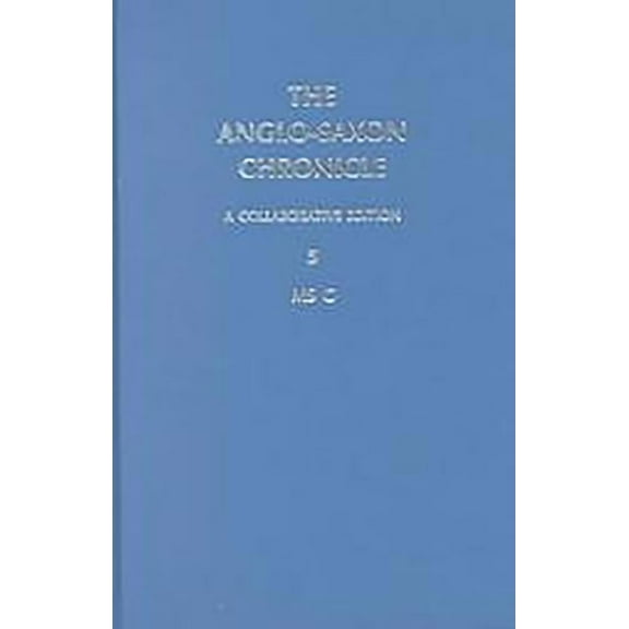 Anglo-Saxon Chronicle Anglo-Saxon Chronicle 5: MS C, Book 5, (Hardcover)