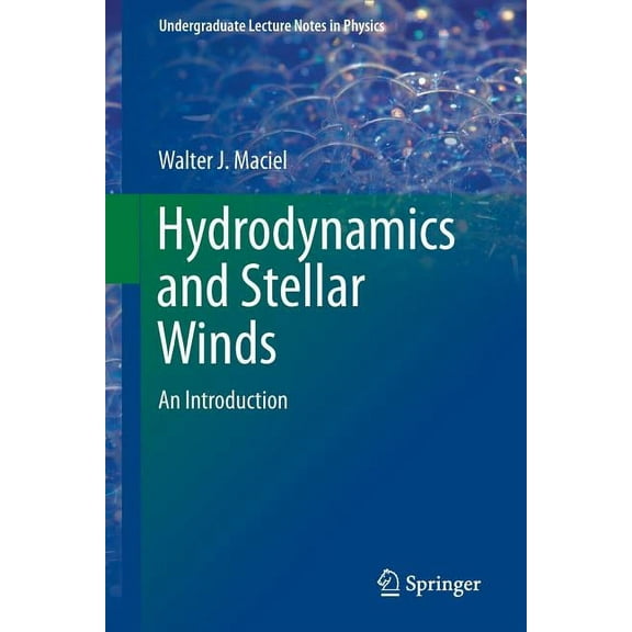 Undergraduate Lecture Notes in Physics Hydrodynamics and Stellar Winds: An Introduction, (Paperback)