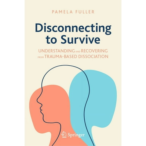 Copernicus Books Disconnecting to Survive: Understanding and Recovering from Trauma-Based Dissociation, (Hardcover)