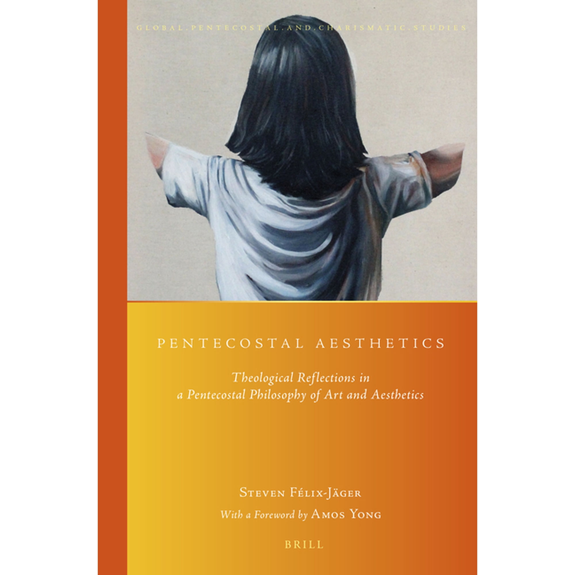 Pentecostal Aesthetics: Theological Reflections in a Pentecostal Philosophy of Art and Aesthetics, (Paperback)