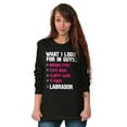 thumbnail image 4 of What I Look In Guys Labrador Dog Lady Women's Long Sleeve T Shirt Brisco Brands S, 4 of 6