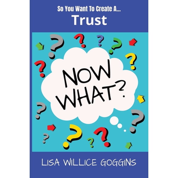 Now What? So you want to create a Trust...Now What?, (Paperback)