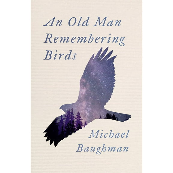 An Old Man Remembering Birds (Paperback)