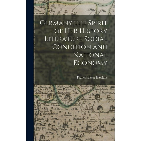 Germany the Spirit of her History Literature Social Condition and National Economy (Hardcover)