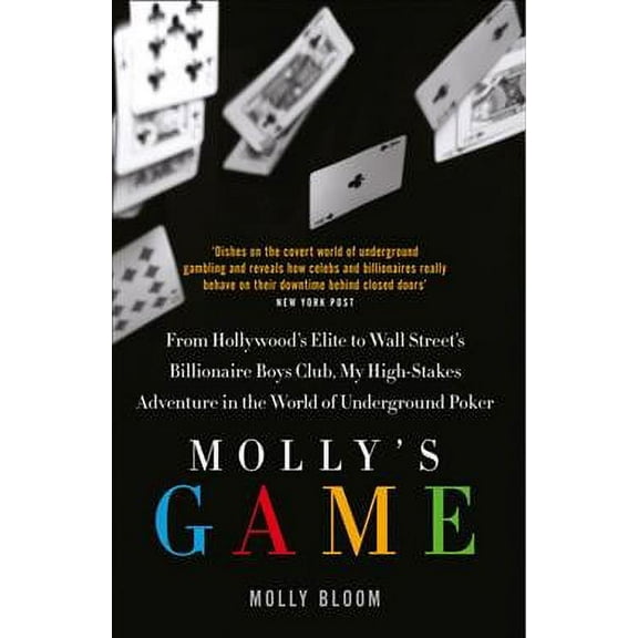 Molly's Game : From Hollywood's Elite to Wall Street's Billionaire Boys Club, My High-Stakes Adventure in the World of Underground Poker