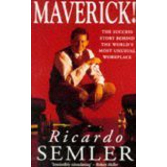 Pre-Owned Maverick: The Success Story Behind the World's Most Unusual Workplace, 9780446516969, 0446516961, Hardcover,