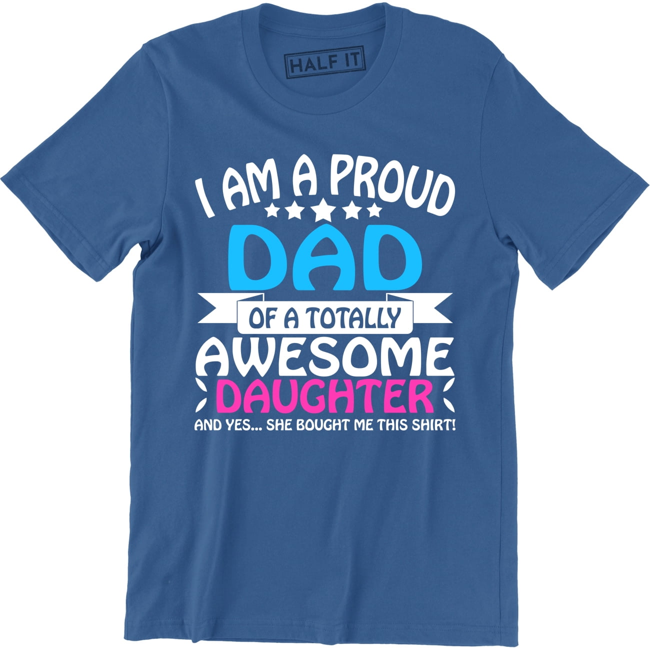 I'm A Proud Dad Of A Freaking Awesome Daughter' Men's T-Shirt