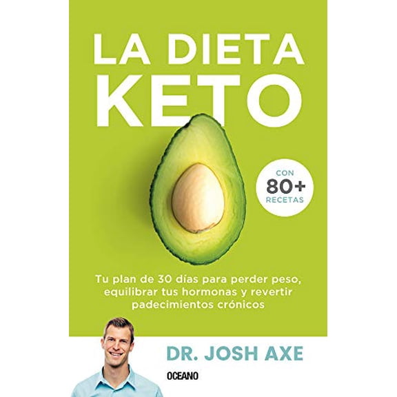 Pre-Owned La Dieta Keto: Tu Plan de 30 Das Para Perder Peso, Equilibrar Tus Hormonas Y Revertir Padecimientos Crnicos (Paperback) 6075279741 9786075279749