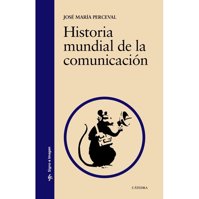 HISTORIA MUNDIAL DE LA COMUNICACION CATEDRA JOSE MARIA PERCEVAL