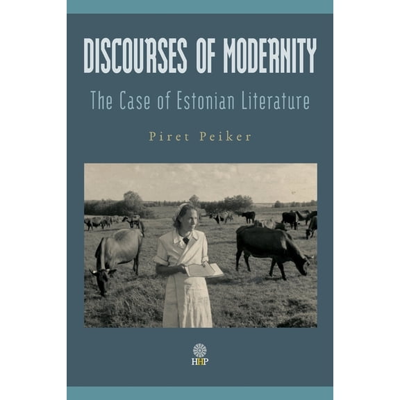 Discourses of Modernity: The Case of Estonian Literature, (Paperback)