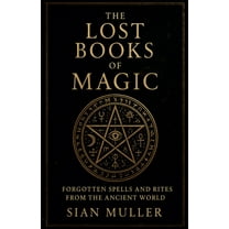 The Lost Books of Magic Forgotten Spells and Rites from the Ancient World, (Paperback)