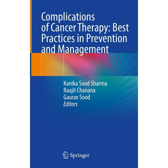 Complications of Cancer Therapy: Best Practices in Prevention and Management, (Hardcover)