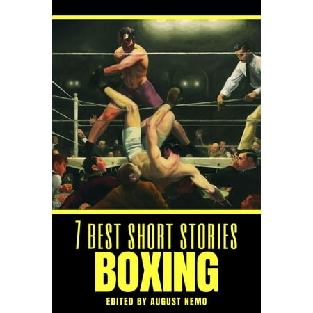 7 best short stories: Boxing - eBook (Best Boxing Rounds Of All Time)