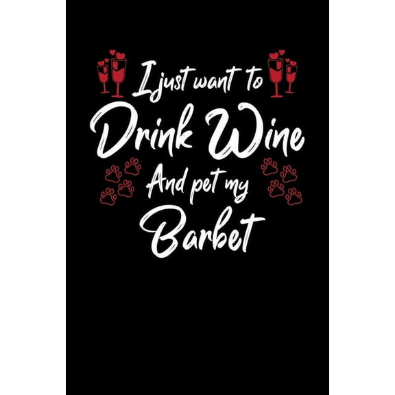 I Just Wanna Drink Wine And Pet My Barbet (Paperback)