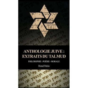 Anthologie Juive - Extraits du Talmud: Philosophie - PoÃ©sie - Morale, (Hardcover)