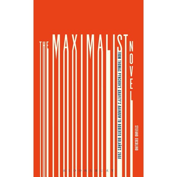 The Maximalist Novel: From Thomas Pynchon's Gravity's Rainbow to Roberto Bolano's 2666, (Paperback)