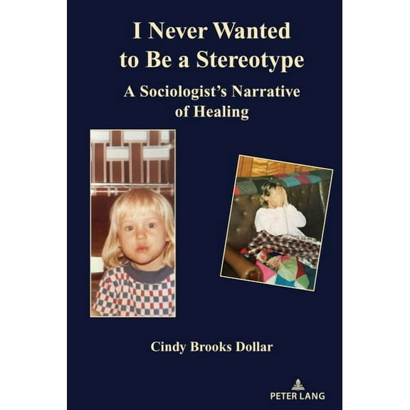I Never Wanted to Be a Stereotype: A Sociologist's Narrative of Healing, (Hardcover)