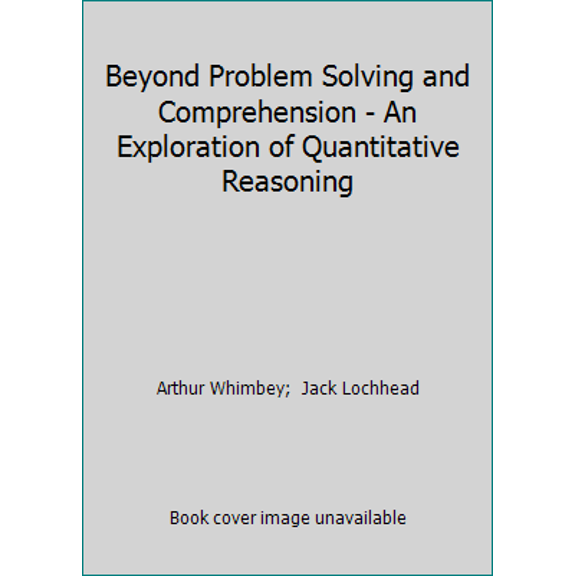 Pre-Owned Beyond Problem Solving and Comprehension - An Exploration of Quantitative Reasoning (Paperback) 0898597420 9780898597424