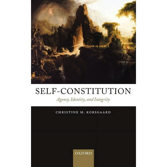 Self-Constitution: Agency, Identity, and Integrity, (Hardcover)