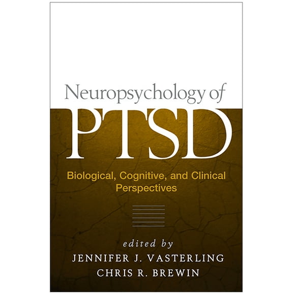 Neuropsychology of Ptsd: Biological, Cognitive, and Clinical Perspectives, (Hardcover)