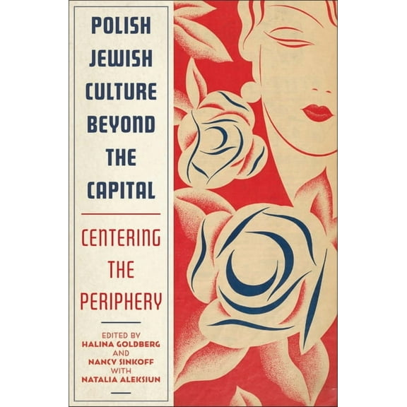 Polish Jewish Culture Beyond the Capital: Centering the Periphery, (Paperback)