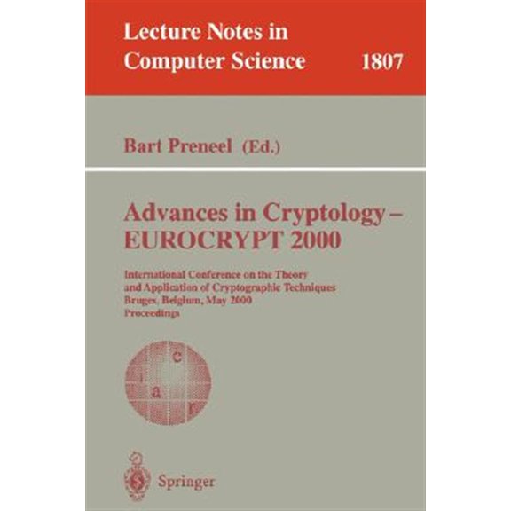 Pre-Owned Lecture Notes in Computer Science: Advances in Cryptology - Eurocrypt 2000: International Conference on the Theory and Application of Cryptographic Techniques Bruges, Belgium, May 14-18, 2000 Proceedi
