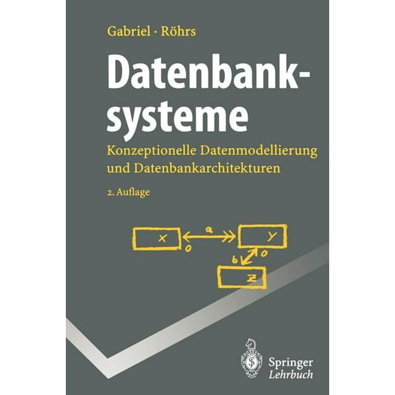 Springer-Lehrbuch Datenbanksysteme: Konzeptionelle Datenmodellierung Und Datenbankarchitekturen, (Paperback)