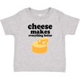 thumbnail image 3 of Inktastic Cheese Makes Everything Better Boys or Girls Baby T-Shirt, 3 of 5