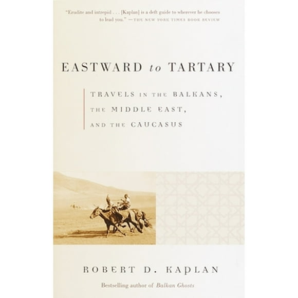 Pre-Owned Eastward to Tartary: Travels in the Balkans, the Middle East, and the Caucasus (Paperback 9780375705762) by Robert D Kaplan