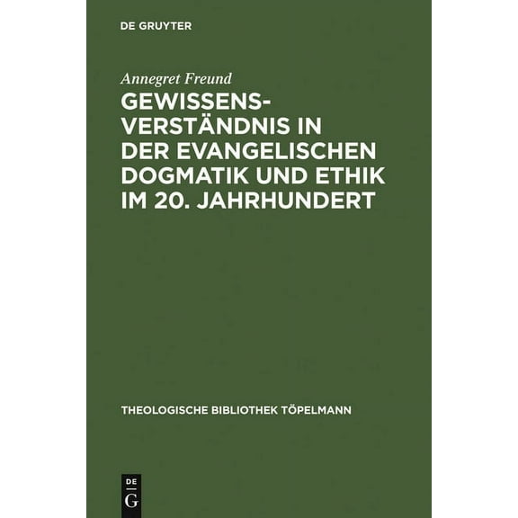 Theologische Bibliothek Töpelmann Gewissensverständnis in Der Evangelischen Dogmatik Und Ethik Im 20. Jahrhundert, Book 62, (Hardcover)